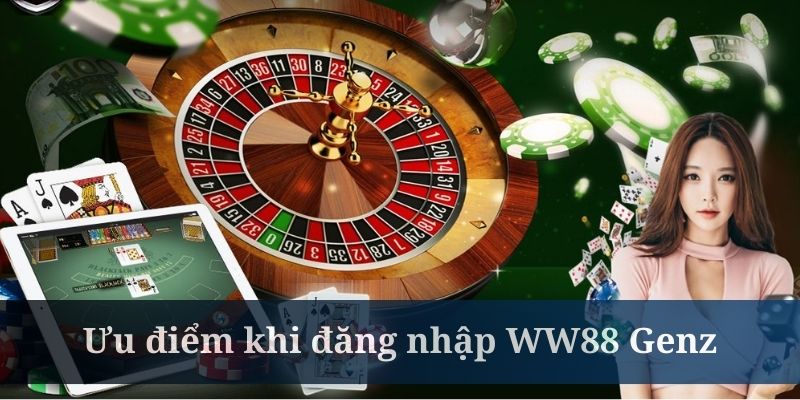 Ww88 Genz đem đến nhiều ưu điểm cho hội viên